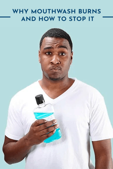 Why Mouthwash Burns and How to Stop It